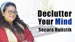 Declutter Your Mind | Seni Merapikan Keribetan Pikiran