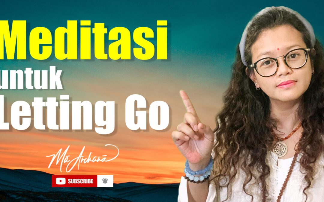 Meditasi untuk Melepaskan (Letting Go) dari Masa Lalu